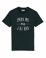 Tshirt ❋ J'PEUX PAS J'AI BAD ❋